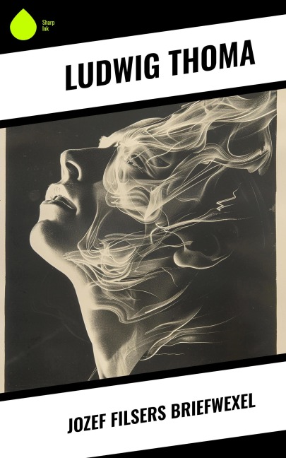 Jozef Filsers Briefwexel - Ludwig Thoma