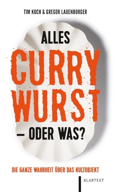 Alles Currywurst -oder was? - Tim Koch, Gregor Lauenburger