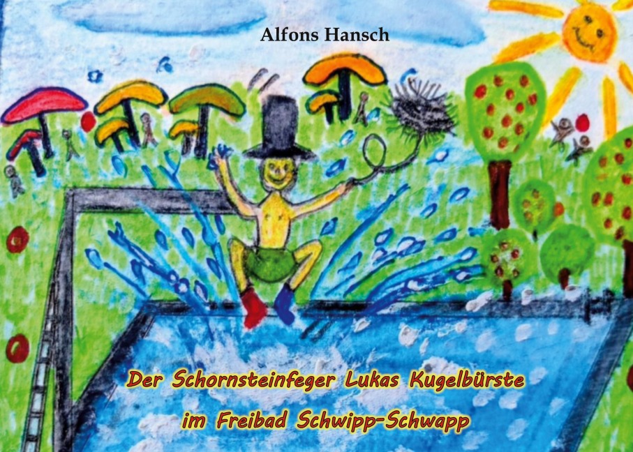 Der Schornsteinfeger Lukas Kugelbürste im Freibad Schwipp-Schwapp - Alfons Hansch