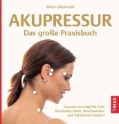 Cover-Bild zum Titel 'Akupressur - Das große Praxisbuch' von 'Maitri Hillebrecht'