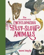 Cover-Bild zum Titel 'The Illustrated Encyclopaedia of Fast and Slow Animals' von 'Sami Bayly'