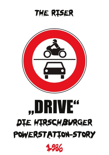 Die Hirschburger Powerstation Story 1986 DRIVE - The Riser