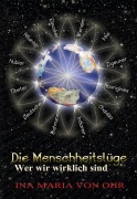 Cover-Bild zum Titel 'Die Menschheitslüge - Wer wir wirklich sind' von 'Ina von Ohr'