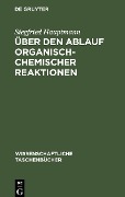 Über den Ablauf organisch-chemischer Reaktionen - Siegfried Hauptmann