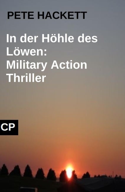 In der Höhle des Löwen: Military Action Thriller - Pete Hackett