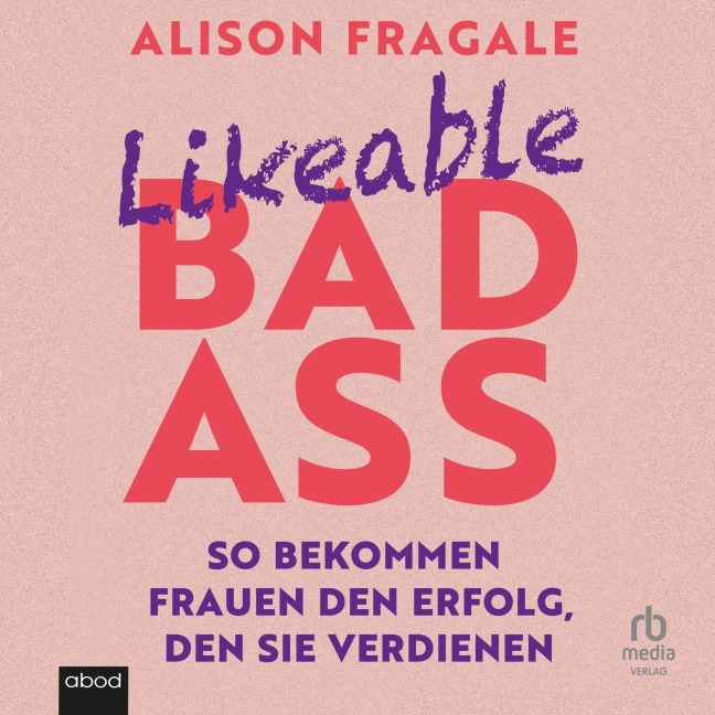 Likeable Badass - Alison Fragale