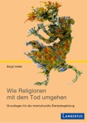 Cover-Bild zum Titel 'Wie Religionen mit dem Tod umgehen' von 'Birgit Heller'