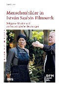 Cover-Bild zum Titel 'Menschenbilder in István Szabós Filmwerk' von 'Ingrid Glatz'