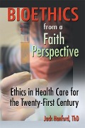 Cover-Bild zum Titel 'Bioethics from a Faith Perspective' von 'Jack T Hanford, Harold G Koenig'