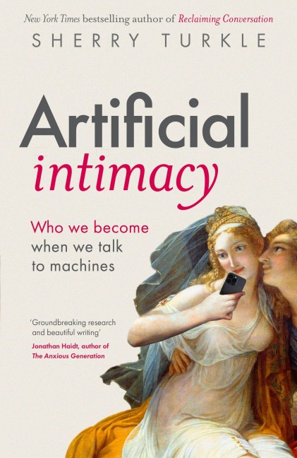Artificial Intimacy - Sherry Turkle