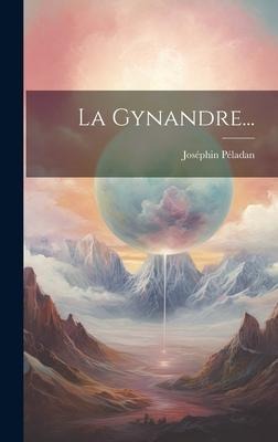 La Gynandre... - Joséphin Péladan