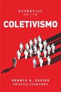 Cover-Bild zum Titel 'O essencial sobre o coletivismo' von 'Dennys Garcia Xavier, Priscila Cysneiros'