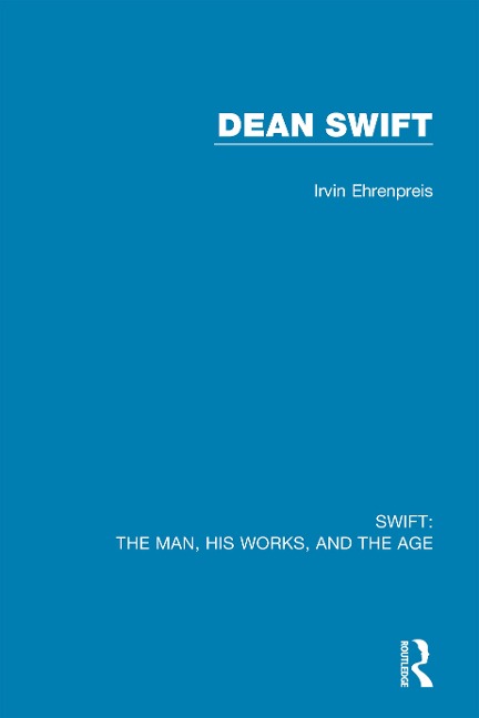 Swift: The Man, his Works, and the Age - Irvin Ehrenpreis