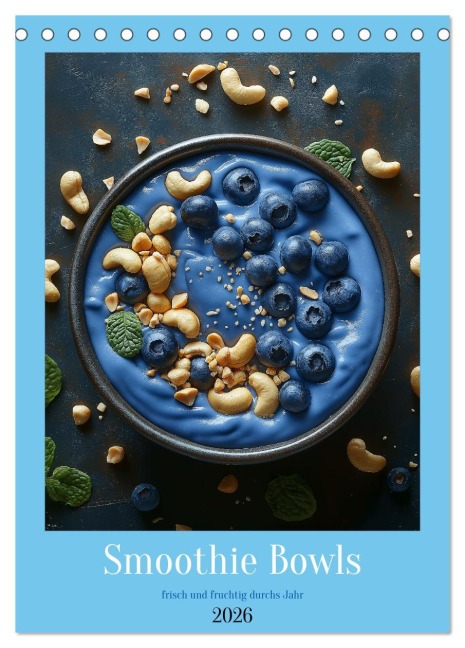 Smoothie Bowls - frisch und fruchtig durchs Jahr (Tischkalender 2026 DIN A5 hoch), CALVENDO Monatskalender - Tina Grohs