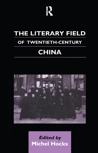 The Literary Field of Twentieth Century China - Michel Hockx