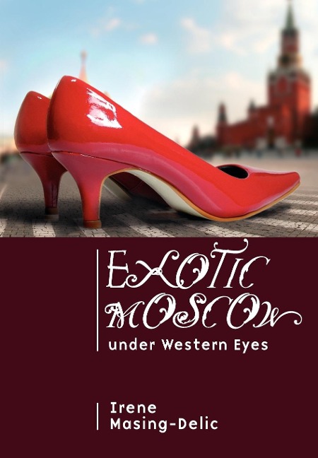 Exotic Moscow under Western Eyes - Irene Masing-Delic