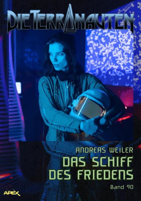 DIE TERRANAUTEN, Band 90: DAS SCHIFF DES FRIEDENS - Andreas Weiler