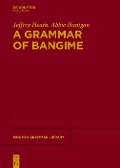 A Grammar of Bangime - Jeffrey Heath, Abbie Hantgan