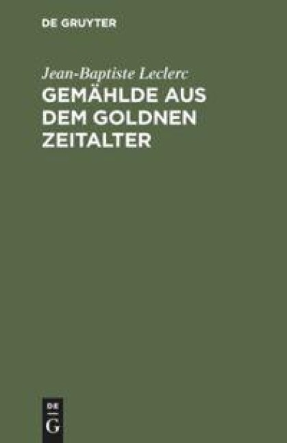 Gemählde aus dem goldnen Zeitalter - Jean-Baptiste Leclerc