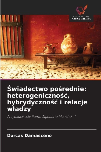 ¿wiadectwo po¿rednie: heterogeniczno¿¿, hybrydyczno¿¿ i relacje w¿adzy - Dorcas Damasceno