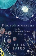 Cover-Bild zum Titel 'Phosphoreszenz - Was dir in dunklen Zeiten Halt gibt' von 'Julia Baird'