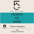Francis of Assisi: A short biography - George Fritsche, Minute Biographies, Minutes