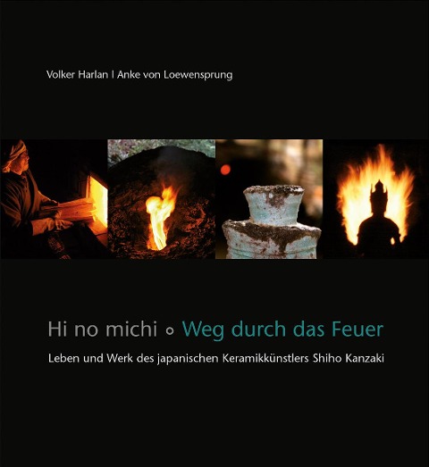 Hi no michi - Weg durch das Feuer - Volker Harlan, Anke Loewensprung