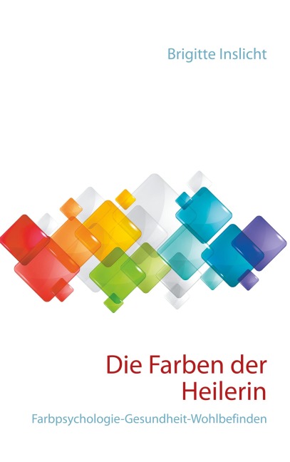 Die Farben der Heilerin - Brigitte Inslicht