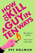 Cover-Bild zum Titel 'How to Kill a Guy in Ten ways' von 'Eve Kellman'