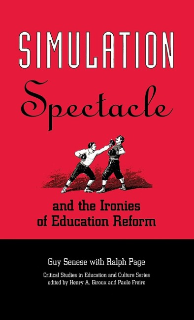 Simulation, Spectacle, and the Ironies of Education Reform - Guy Senese