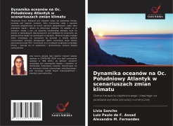 Cover-Bild zum Titel 'Dynamika oceanów na Oc. Po¿udniowy Atlantyk w scenariuszach zmian klimatu' von 'Livia Sancho, Luiz Paulo de F. Assad, Alexandre M. Fernandes'