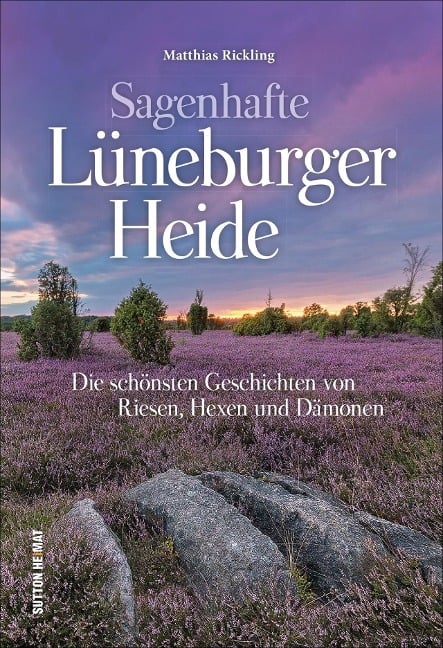 Sagenhafte Lüneburger Heide - Matthias Rickling