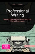 Cover-Bild zum Titel 'Professional Writing: Mastering Business Communication & Formal Documents' von 'Eos A. I. Saage'