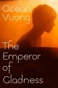 Cover-Bild zum Titel 'The Emperor of Gladness' von 'Ocean Vuong'