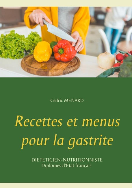 Recettes et menus pour la gastrite - Cédric Menard