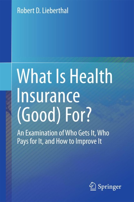 What Is Health Insurance (Good) For? - Robert D. Lieberthal
