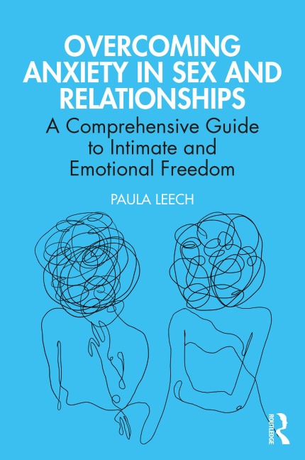 Overcoming Anxiety in Sex and Relationships - Paula Leech