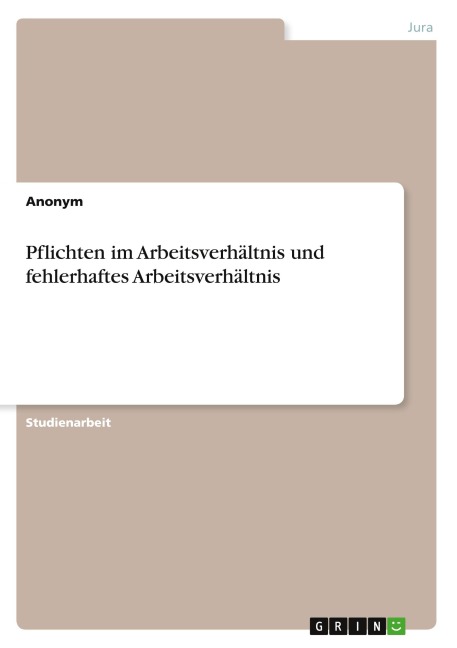 Pflichten im Arbeitsverhältnis und fehlerhaftes Arbeitsverhältnis - Anonymous