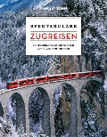 Cover-Bild zum Titel 'LONELY PLANET Bildband Spektakuläre Zugreisen' von 'Lonely Planet Verlag'