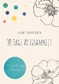 30 Tage Achtsamkeit - Nicole Neuberger