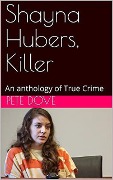 Shayna Hubers, Killer - Pete Dove
