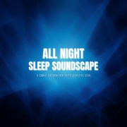 Cover-Bild zum Titel 'All Night Sleep Soundscape' von 'Soulful Sleep Soundscapes'