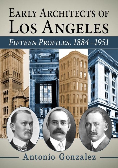 Early Architects of Los Angeles - Antonio Gonzalez