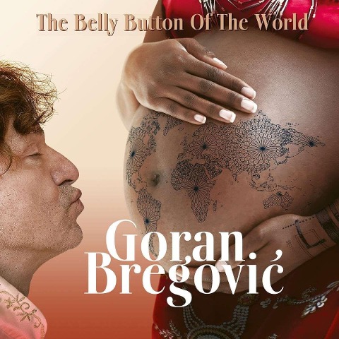 The Belly of the World - Goran Bregovic