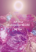 Cover-Bild zum Titel 'Art in a Multipolar World' von 'Mi You'