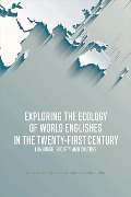 Cover-Bild zum Titel 'Exploring the Ecology of World Englishes in the Twenty-First Century' von ''
