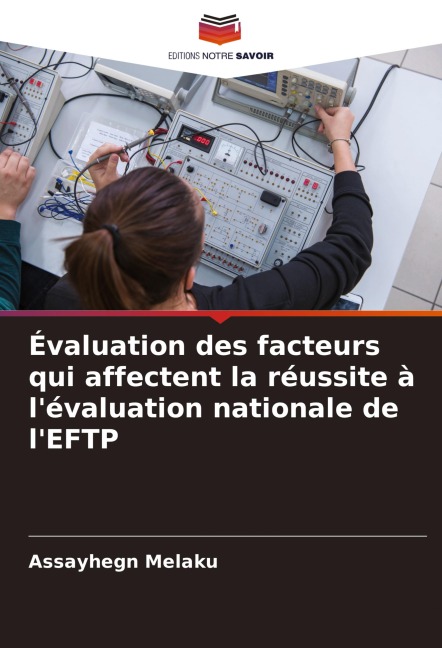 Évaluation des facteurs qui affectent la réussite à l'évaluation nationale de l'EFTP - Assayhegn Melaku