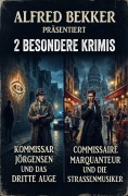 Cover-Bild zum Titel '2 Besondere Krimis: Kommissar Jörgensen und das dritte Auge / Commissaire Marquanteur und die Straßenmusiker' von 'Alfred Bekker'