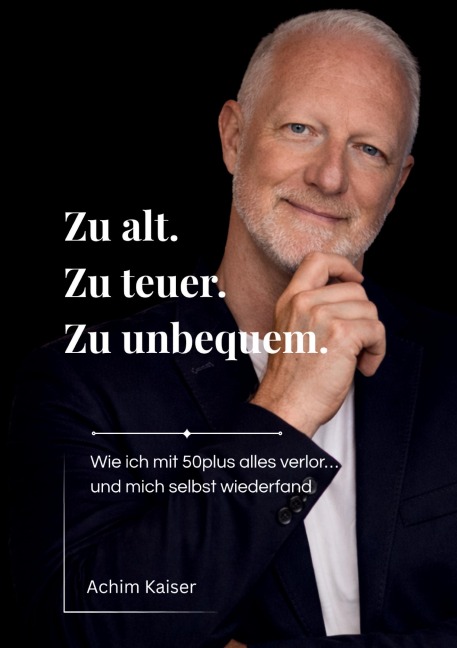 Zu alt. Zu teuer. Zu unbequem. - Achim Kaiser