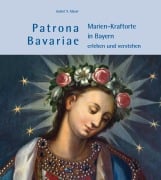 Cover-Bild zum Titel 'Patrona Bavariae - Marien-Kraftorte in Bayern erleben und verstehen' von 'Hubert X. Mayer'